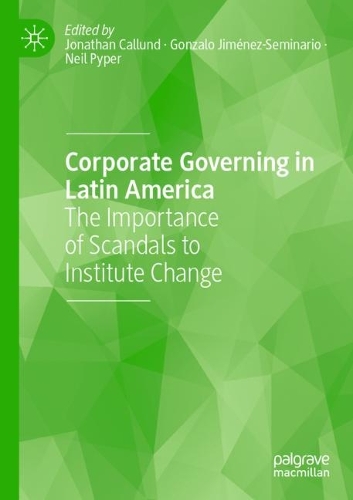 Corporate Governing in Latin America: The Importance of Scandals to Institute Change. 2023 ed.
