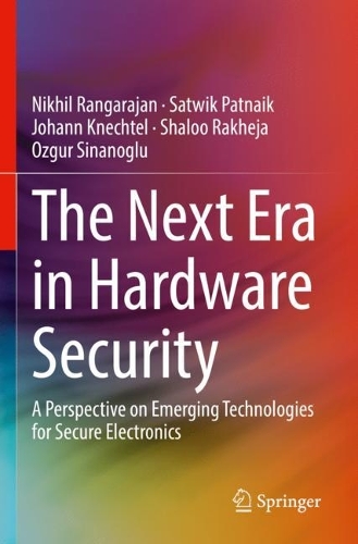 The Next Era in Hardware Security: A Perspective on Emerging Technologies for Secure Electronics. 2021 ed.