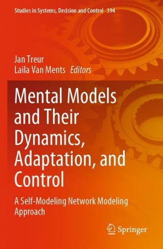 Mental Models and Their Dynamics, Adaptation, and Control: A Self-Modeling Network Modeling Approach. 2022 ed.