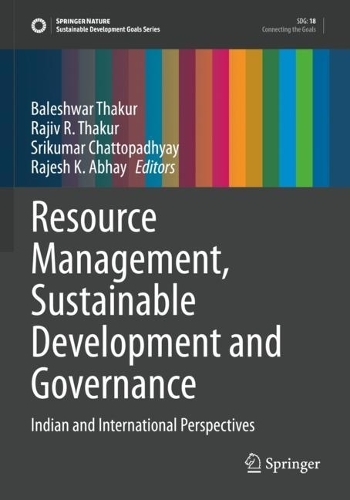 Resource Management, Sustainable Development and Governance: Indian and International Perspectives. 2021 ed.
