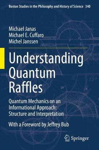 Understanding Quantum Raffles: Quantum Mechanics on an Informational Approach: Structure and Interpretation. 2022 ed.