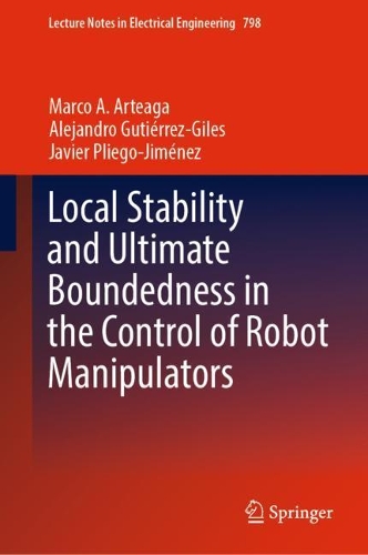 Local Stability and Ultimate Boundedness in the Control of Robot Manipulators. 2022 ed.