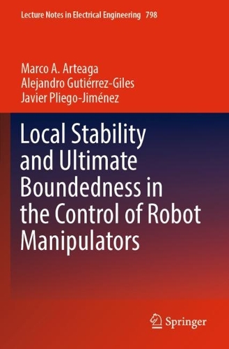 Local Stability and Ultimate Boundedness in the Control of Robot Manipulators. 2022 ed.
