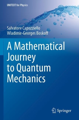A Mathematical Journey to Quantum Mechanics. 2021 ed.
