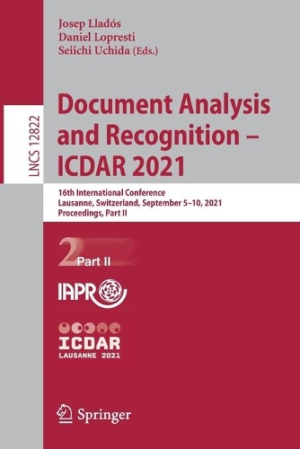 Document Analysis and Recognition - ICDAR 2021: 16th International Conference, Lausanne, Switzerland, September 5-10, 2021, Proceedings, Part II. 1st ed. 2021