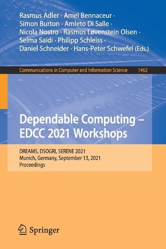 Dependable Computing - EDCC 2021 Workshops: DREAMS, DSOGRI, SERENE 2021, Munich, Germany, September 13, 2021, Proceedings. 1st ed. 2021