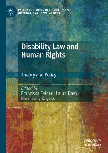 Disability Law and Human Rights: Theory and Policy. 2022 ed.