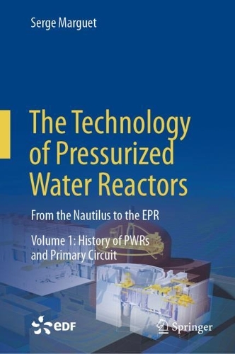 The Technology of Pressurized Water Reactors: From the Nautilus to the EPR.