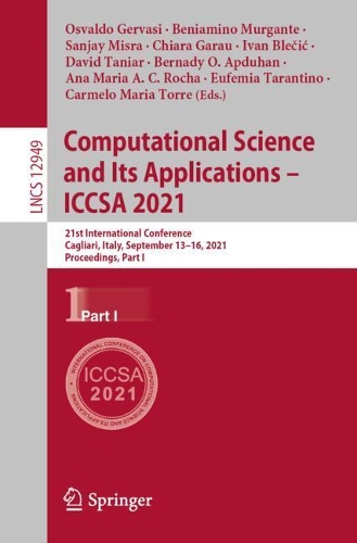 Computational Science and Its Applications - ICCSA 2021: 21st International Conference, Cagliari, Italy, September 13-16, 2021, Proceedings, Part I. 1st ed. 2021