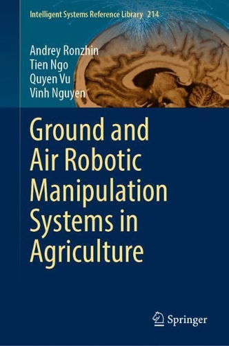 Ground and Air Robotic Manipulation Systems in Agriculture. 2022 ed.