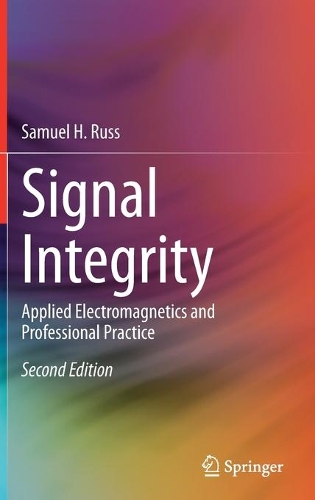 Signal Integrity: Applied Electromagnetics and Professional Practice. Second Edition 2022