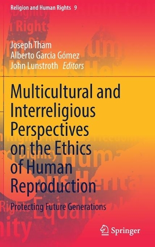Multicultural and Interreligious Perspectives on the Ethics of Human Reproduction