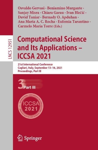 Computational Science and Its Applications - ICCSA 2021: 21st International Conference, Cagliari, Italy, September 13-16, 2021, Proceedings, Part III. 1st ed. 2021