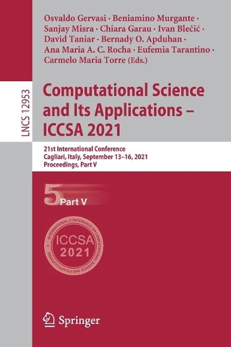 Computational Science and Its Applications - ICCSA 2021: 21st International Conference, Cagliari, Italy, September 13-16, 2021, Proceedings, Part V. 1st ed. 2021