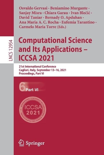 Computational Science and Its Applications - ICCSA 2021: 21st International Conference, Cagliari, Italy, September 13-16, 2021, Proceedings, Part VI. 1st ed. 2021