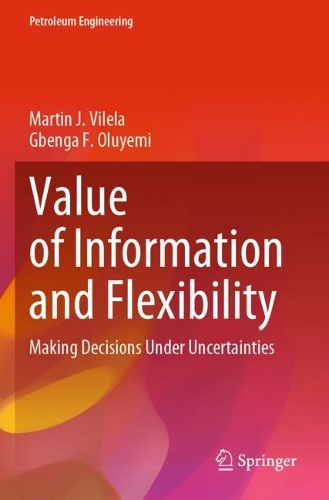 Value of Information and Flexibility: Making Decisions Under Uncertainties. 2022 ed.