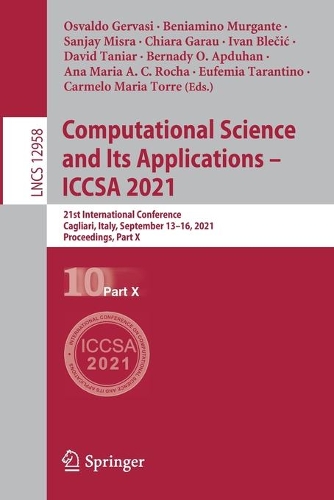 Computational Science and Its Applications - ICCSA 2021: 21st International Conference, Cagliari, Italy, September 13-16, 2021, Proceedings, Part X. 1st ed. 2021