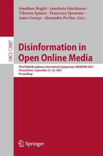 Disinformation in Open Online Media: Third Multidisciplinary International Symposium, MISDOOM 2021, Virtual Event, September 21-22, 2021, Proceedings. 1st ed. 2021