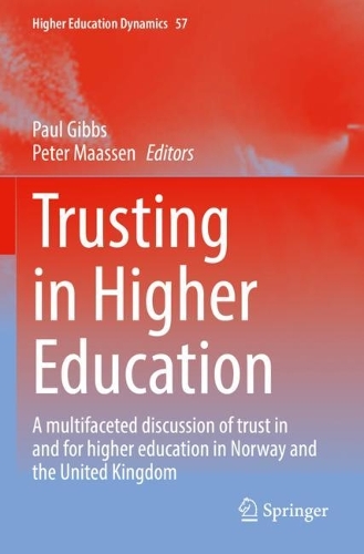 Trusting in Higher Education: A multifaceted discussion of trust in and for higher education in Norway and the United Kingdom. 2021 ed.