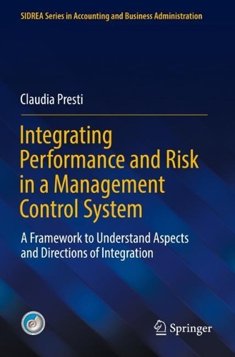 Integrating Performance and Risk in a Management Control System: A Framework to Understand Aspects and Directions of Integration. 2021 ed.