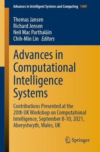 Advances in Computational Intelligence Systems: Contributions Presented at the 20th UK Workshop on Computational Intelligence, September 8-10, 2021, Aberystwyth, Wales, UK. 1st ed. 2022