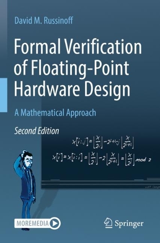 Formal Verification of Floating-Point Hardware Design: A Mathematical Approach. Second Edition 2022