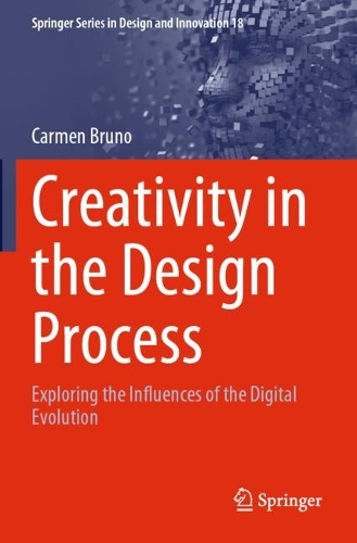 Creativity in the Design Process: Exploring the Influences of the Digital Evolution. 2022 ed.