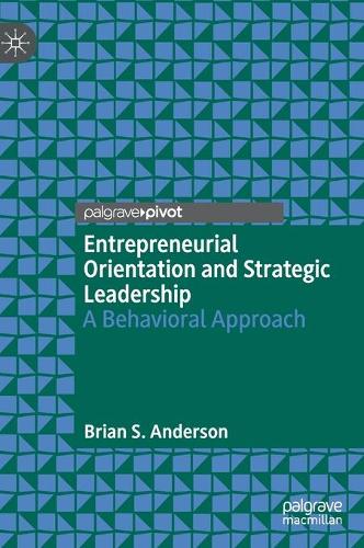 Entrepreneurial Orientation and Strategic Leadership