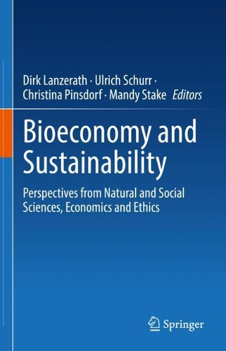 Bioeconomy and Sustainability: Perspectives from Natural and Social Sciences, Economics and Ethics. 2022 ed.