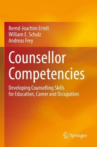 Counsellor Competencies: Developing Counselling Skills for Education, Career and Occupation. 2022 ed.