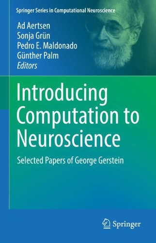 Introducing Computation to Neuroscience: Selected Papers of George Gerstein. 2023 ed.