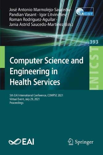 Computer Science and Engineering in Health Services: 5th EAI International Conference, COMPSE 2021, Virtual Event, July 29, 2021, Proceedings. 1st ed. 2021