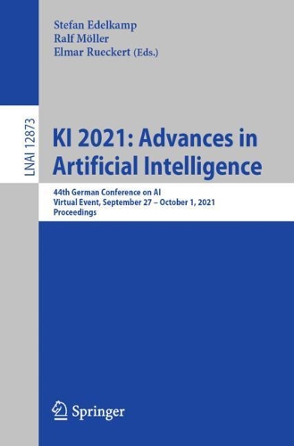 KI 2021: Advances in Artificial Intelligence: 44th German Conference on AI, Virtual Event, September 27 - October 1, 2021, Proceedings. 1st ed. 2021