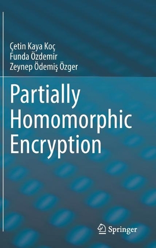 Partially Homomorphic Encryption. 2021 ed.