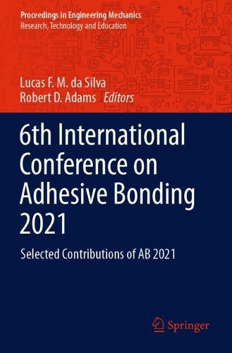 6th International Conference on Adhesive Bonding 2021: Selected Contributions of AB 2021. 2021 ed.