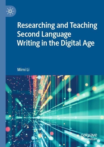 Researching and Teaching Second Language Writing in the Digital Age. 2021 ed.