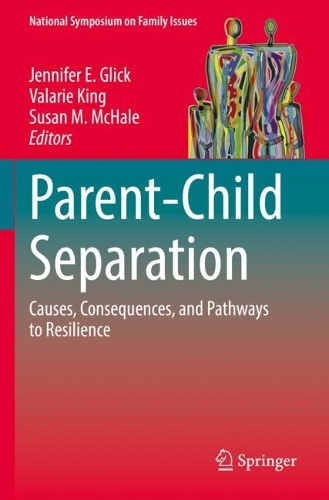 Parent-Child Separation: Causes, Consequences, and Pathways to Resilience. 2022 ed.