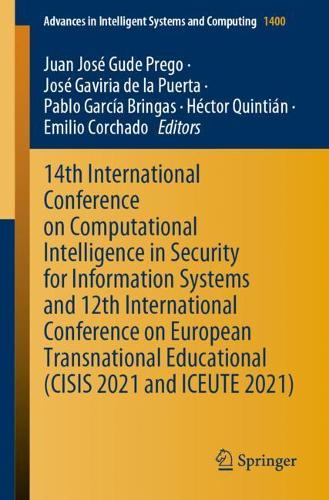 14th International Conference on Computational Intelligence in Security for Information Systems and 12th International Conference on European Transnational Educational (CISIS 2021 and ICEUTE 2021). 1st ed. 2022