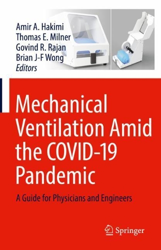 Mechanical Ventilation Amid the COVID-19 Pandemic: A Guide for Physicians and Engineers. 2022 ed.