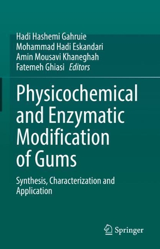 Physicochemical and Enzymatic Modification of Gums: Synthesis, Characterization and Application. 2021 ed.