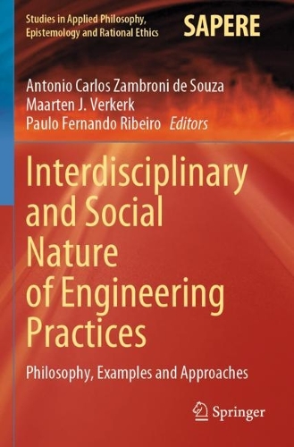 Interdisciplinary and Social Nature of Engineering Practices: Philosophy, Examples and Approaches. 2022 ed.