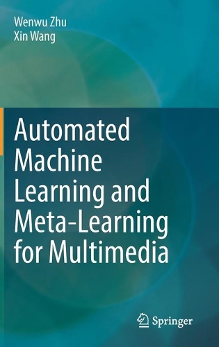 Automated Machine Learning and Meta-Learning for Multimedia. 2021 ed.