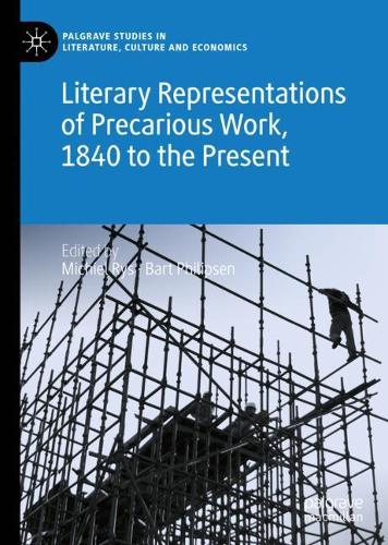 Literary Representations of Precarious Work, 1840 to the Present.