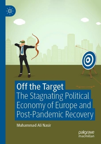 Off the Target: The Stagnating Political Economy of Europe and Post-Pandemic Recovery. 2022 ed.