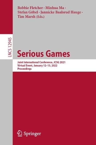 Serious Games: Joint International Conference, JCSG 2021, Virtual Event, January 12-13, 2022, Proceedings. 1st ed. 2021