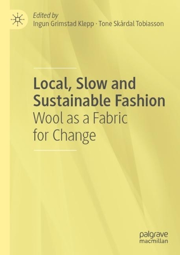 Local, Slow and Sustainable Fashion: Wool as a Fabric for Change. 2022 ed.