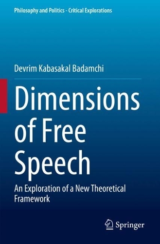 Dimensions of Free Speech: An Exploration of a New Theoretical Framework. 2021 ed.