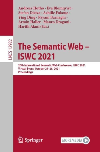 The Semantic Web - ISWC 2021: 20th International Semantic Web Conference, ISWC 2021, Virtual Event, October 24-28, 2021, Proceedings. 1st ed. 2021