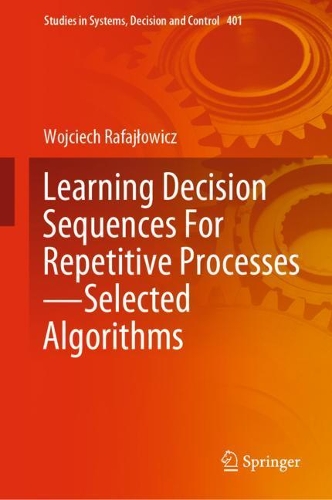 Learning Decision Sequences For Repetitive Processes-Selected Algorithms. 2022 ed.