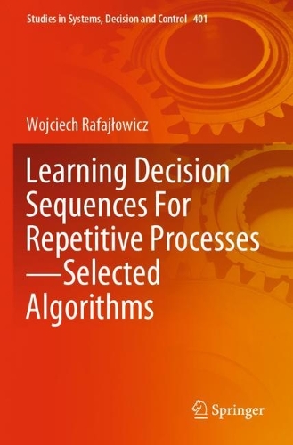 Learning Decision Sequences For Repetitive Processes-Selected Algorithms. 2022 ed.